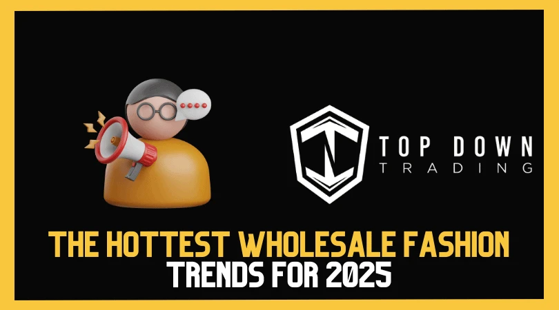 The Hottest Wholesale Fashion Trends for 2025: What Retailers Need to Stock Now