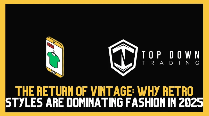 The Return of Vintage: Why Retro Styles Are Dominating Fashion in 2025