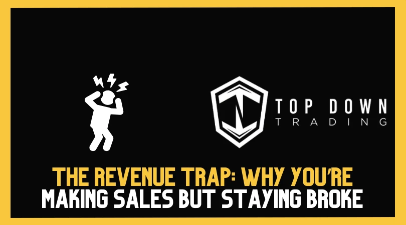 The Revenue Trap: Why You’re Making Sales But Staying Broke