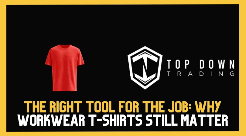 The Right Tool for the Job: Why Workwear T-Shirts Still Matter in 2026