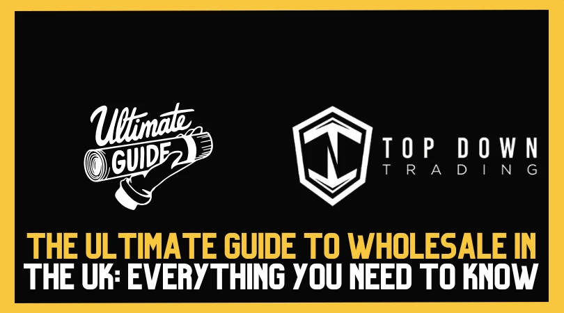 The Ultimate Guide to Wholesale in the UK: Everything You Need to Know