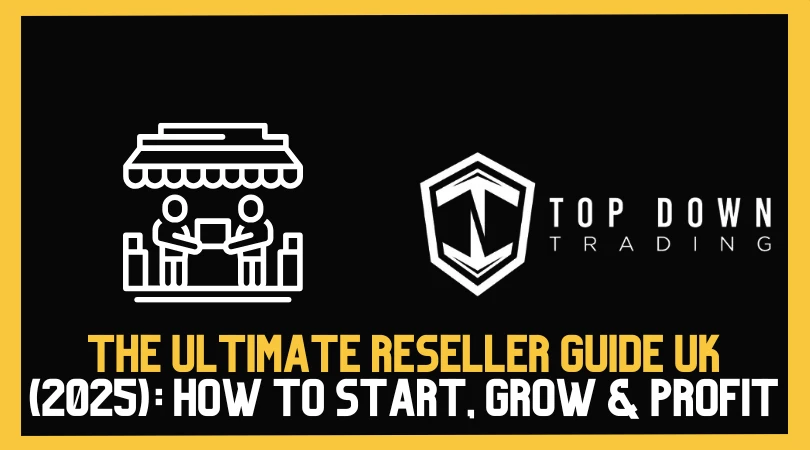 The Ultimate Reseller Guide UK (2025): How to Start, Grow & Profit