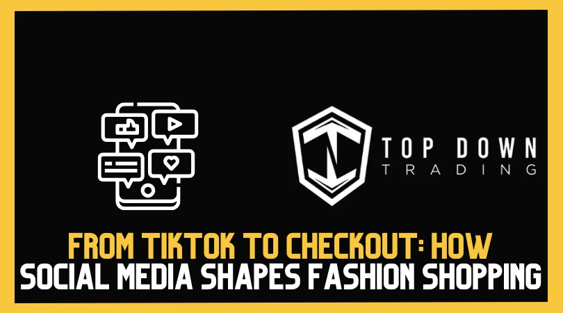 From TikTok to Checkout: How Social Media Shapes Fashion Shopping