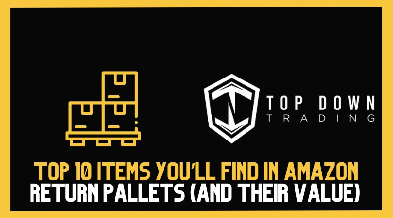 Top 10 Items You’ll Find in Amazon Return Pallets (and Their True Value)