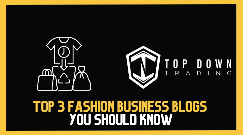Top 3 Fashion Business Websites Every Retailer and Wholesaler Should Follow