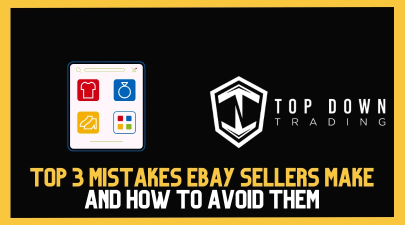 Top 3 Mistakes New eBay Sellers Make (And How to Avoid Them)