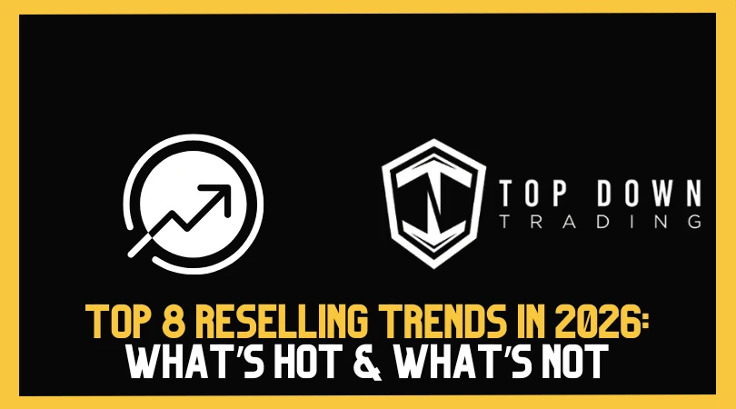Top 8 Reselling Trends in 2026: What’s Hot & What’s Not (Ultimate Seller Guide)