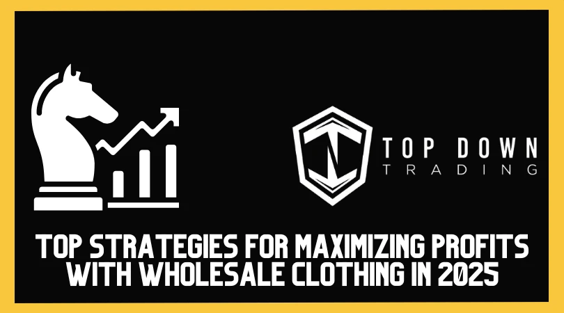 Top Strategies for Maximizing Profits with Wholesale Clothing