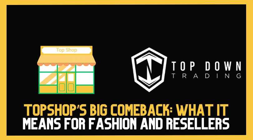 Topshop’s Big Comeback: What It Means for Fashion and Resellers