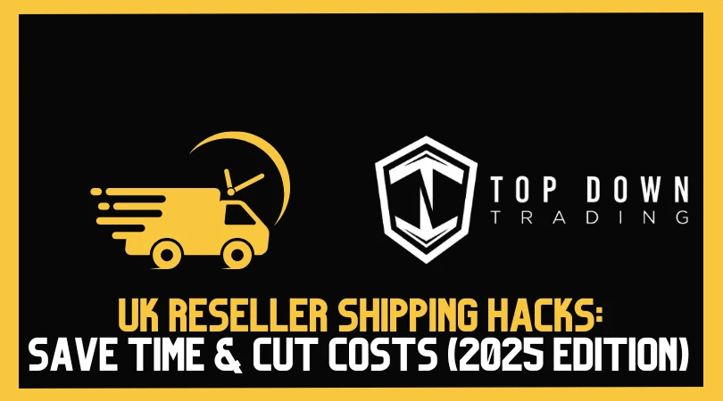 UK Reseller Shipping Hacks: Save Time & Cut Costs (2025 Edition)