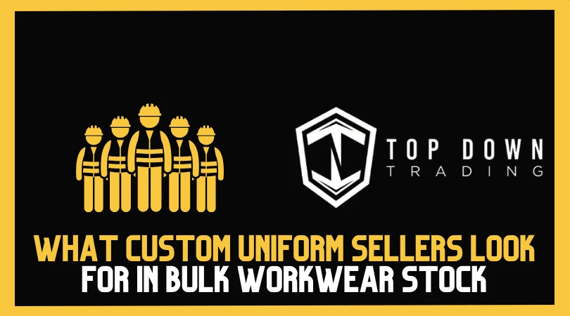 What Custom Uniform Sellers Look for in Bulk Workwear Stock