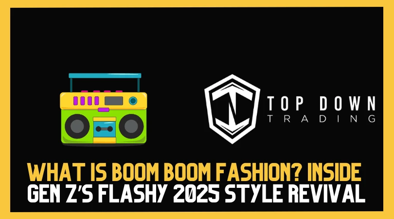 What Is Boom Boom Fashion? Inside Gen Z’s Flashy 2025 Style Revival