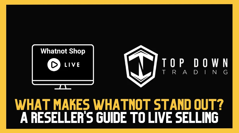 What Makes Whatnot Stand Out? A Reseller's Guide to Live Selling in 2025