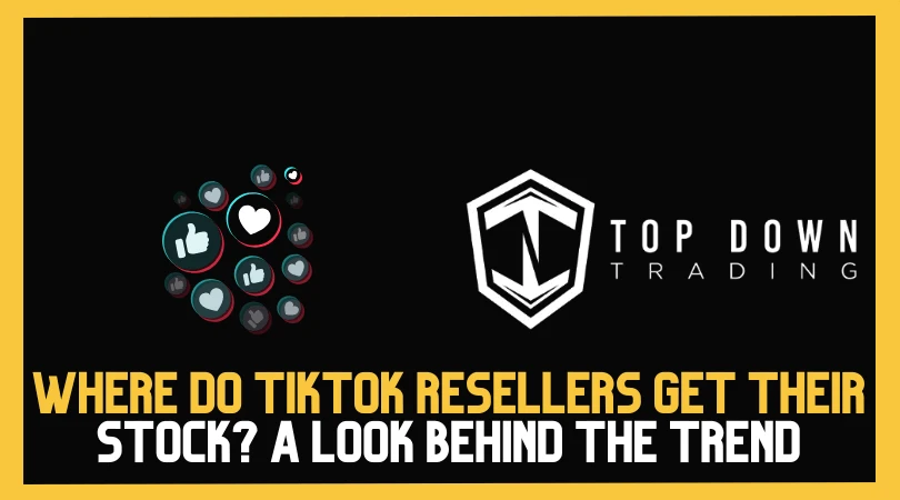 Where Do TikTok Resellers Get Their Stock? A Look Behind the Trend