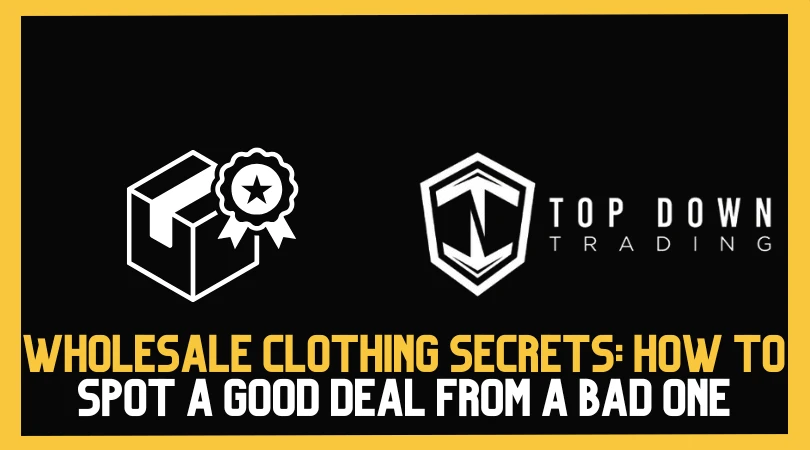 Wholesale Clothing Secrets: How to Spot a Good Deal from a Bad One