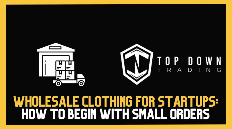Wholesale Clothing for Startups: How to Begin with Small Orders