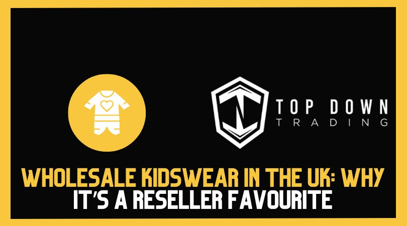 Wholesale Kidswear in the UK: Why It’s a Reseller Favourite