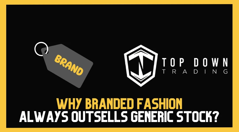 Why Branded Fashion Always Outsells Generic Stock