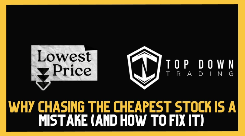 Why Chasing the Cheapest Stock Is a Mistake (and how to fix it)