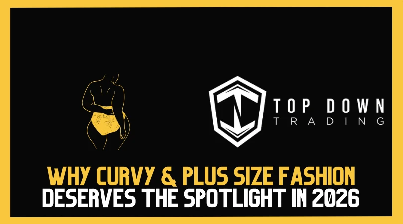 Why Curvy & Plus Size Fashion Deserves the Spotlight in 2026