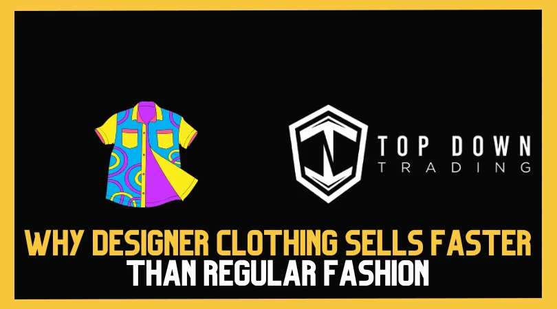 Why Designer Clothing Sells Faster Than Regular Fashion