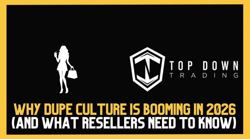 Why Dupe Culture Is Booming in 2026 (And What Resellers Need to Know)