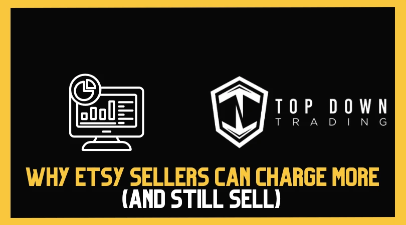 Why Etsy Sellers Can Charge More (And Still Sell)