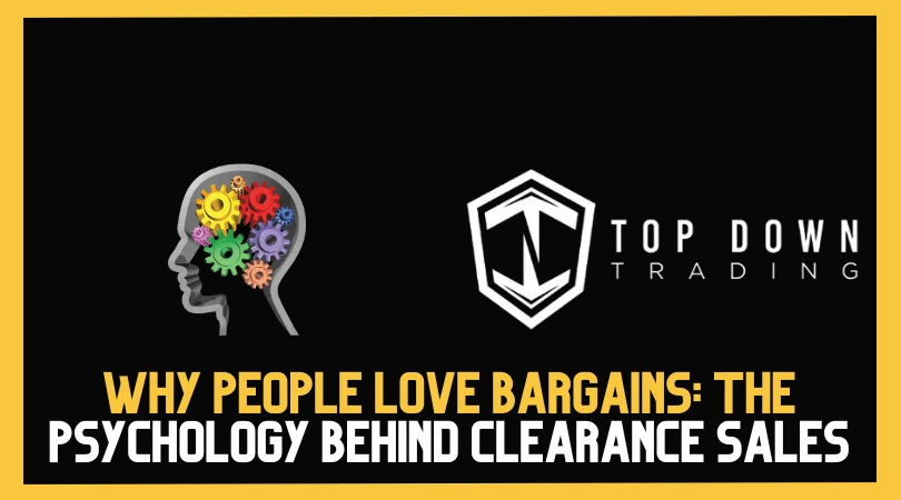 Why People Love Bargains: The Psychology Behind Clearance Sales
