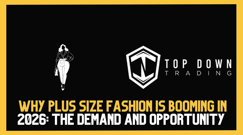 Why Plus Size Fashion Is Booming in 2026: The Demand, Gaps, and the Opportunity