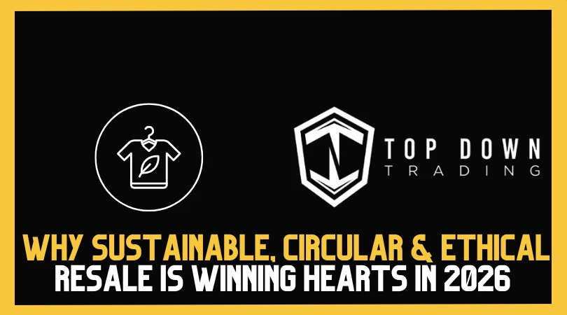 Why Sustainable, Circular & Ethical Resale Is Winning Hearts in 2026