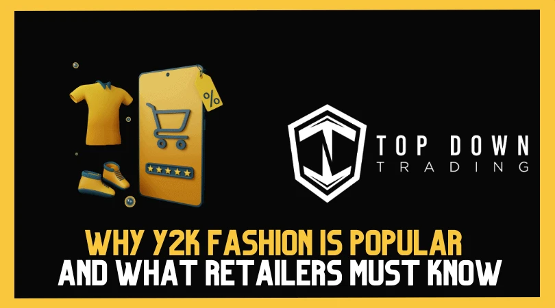 Why Y2K Fashion is More Popular Than Ever: What Retailers Need to Know