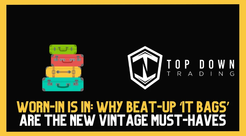 Worn-In Is In: Why Beat-Up ‘It Bags’ Are the New Vintage Must-Haves