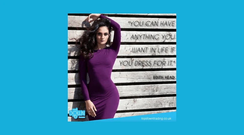 You can have anything in life, if you dress for it!