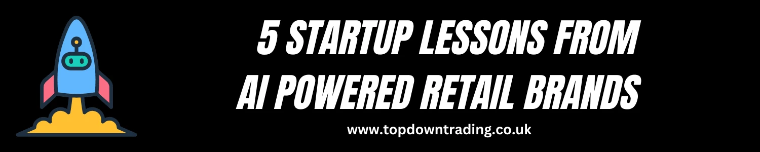 5 Startup Lessons From AI Powered Retail Brands