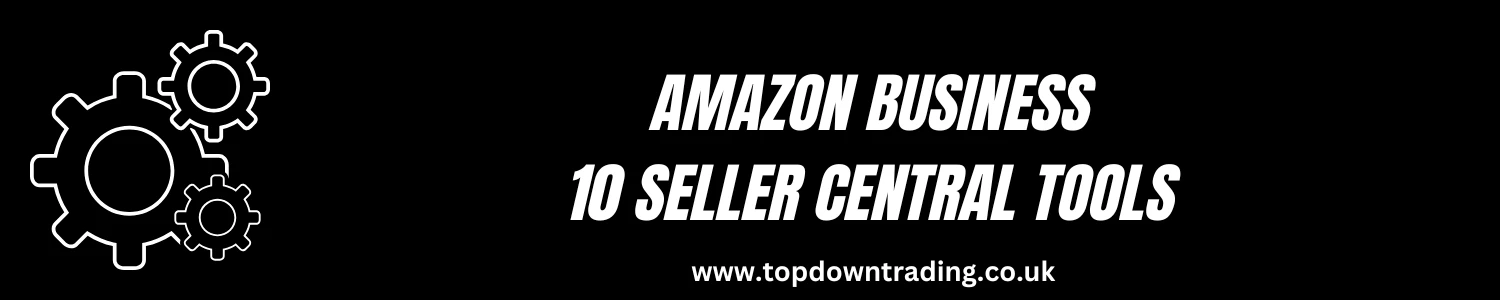 Amazon Business - 10 Seller Central Tools