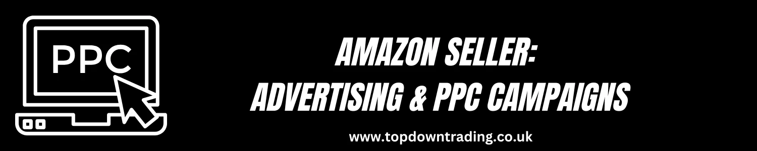 Amazon Seller Advertising & PPC Campaigns