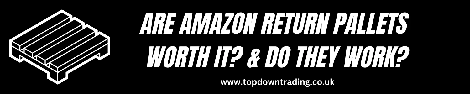 Are Amazon Return Pallets Worth it - How do Amazon Return Pallets Work