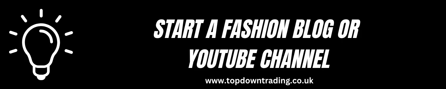 Business Idea - Start a Fashion Blog or YouTube Channel