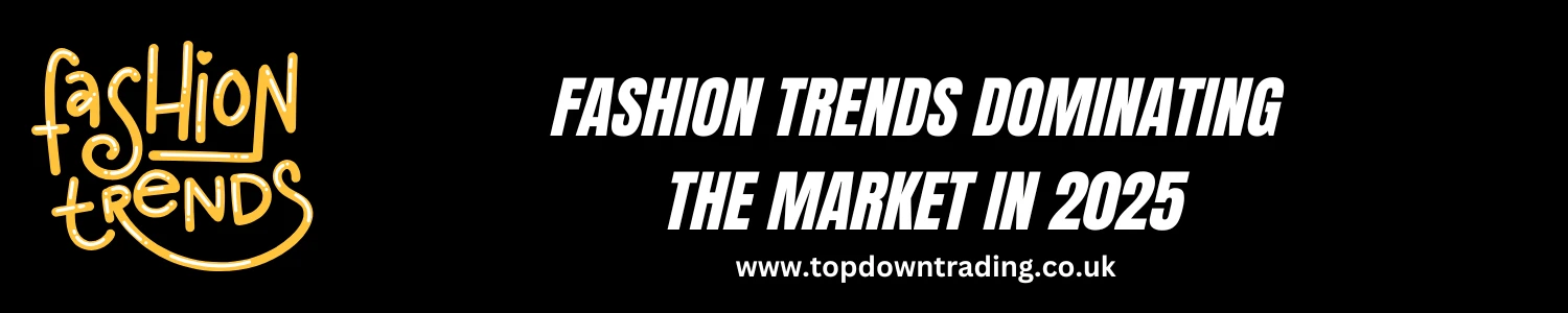 Fashion Trends Dominating The Market in 2025