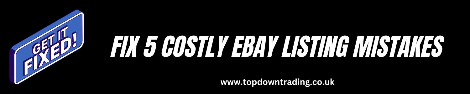 Fixing 5 Costly eBay Listing Mistakes