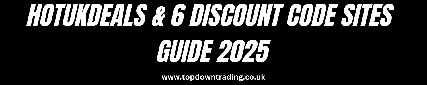 Hotukdeals & Discount Code Buyers Guide 2025
