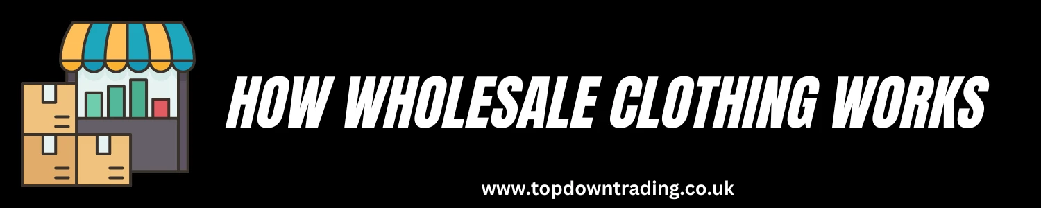How Wholesale Clothing Works