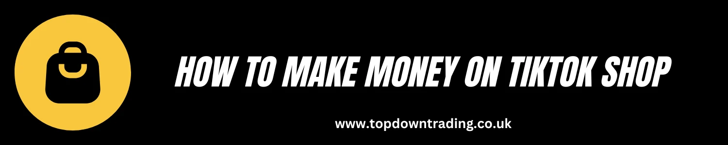 How to Make Money on TikTok Shop