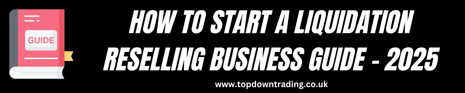 Liquidation Stock - How to Start a UK Business - Guide 2025