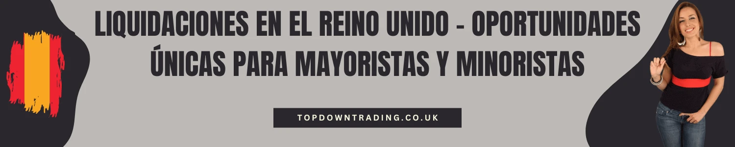 Liquidaciones en el Reino Unido – Oportunidades únicas para mayoristas y minoristas
