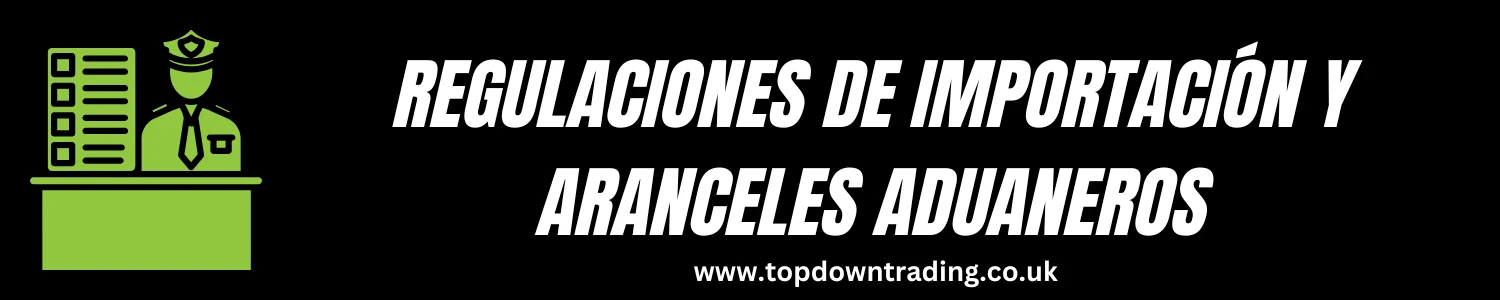 Regulaciones de importación y aranceles aduaneros