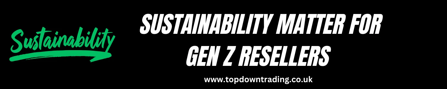 Sustainability Matter for Gen Z Resellers