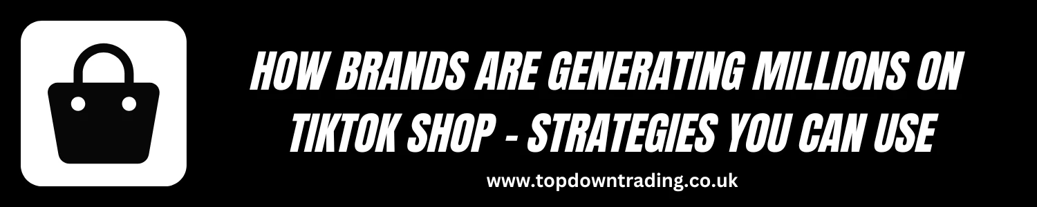 TikTok Shop - How Brands Are Generating Millions
