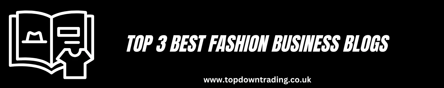 Top 3 Best Fashion Business Blogs
