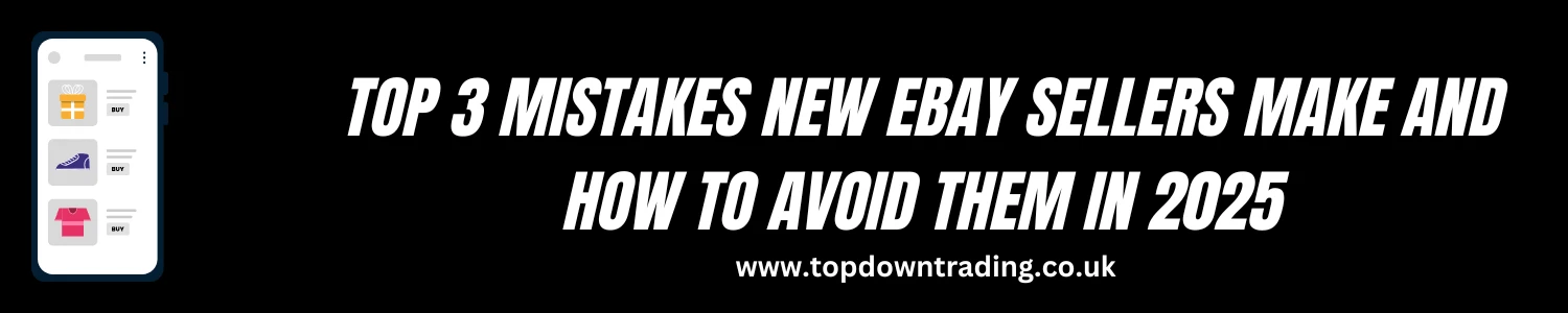 Top 3 Mistakes New eBay Sellers Make And How to Avoid Them in 2025